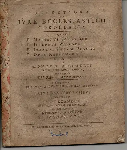 Schlosser, Marian; Wunder, Joseph: Selectiora ex iure ecclesiastico corollaria ... de rebus Bambergensibus (Ausgewählte Abhandlungen aus dem Kirchenrecht und einige Fragmente aus den Kommentaren zur Bamberger Geschichte). 