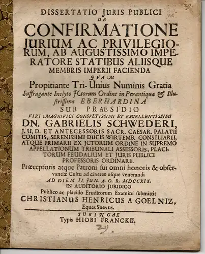 Gölniz, Christian Heinrich von: Schwaben: Juristische Dissertation. De confirmatione iurium ac privilegiorum, ab augustissimo imperatore statibus aliisque membris Imperii facienda (Über die Bestätigung der Rechte.. 