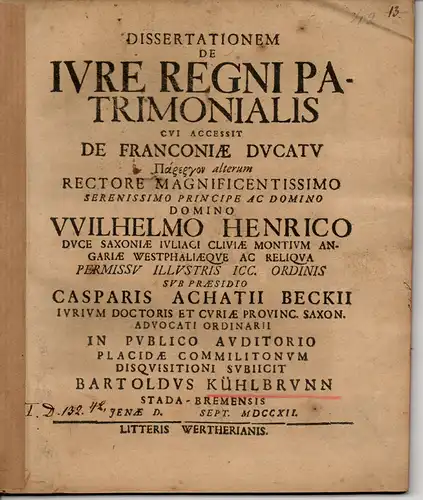 Kühlbrunn, Bartold: aus Stade: Juristische Dissertation. De iure regni patrimonialis cui accessit De Franconiae ducatu parergon alterum. 