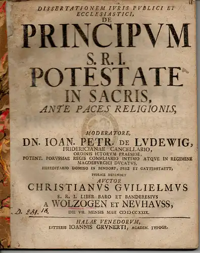 Wolzogen und Neuhaus, Christian Wilhelm von: Juristische Dissertation. De principum S. R. I. potestate in sacris, ante paces religionis (Über die Macht des Fürsten des Heiligen Römischen Reiches in religiösen Dingen vor dem Religionsfrieden). 