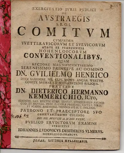 Ulmer, Johann Ludwig Desiderius: aus Hohenlohe: Juristische Abhandlung. Dde austraegis S. R. G. I. comitum cumprimis Wetterauicorum et Suevicorum atque ex Franconicis Hohenloicorum conventionalibus. 