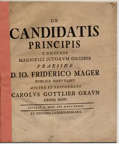 Graun, Carl Gottlieb: Juristische Dissertation. De candidatis principis (Über das Zustimmungsrecht von Fürsten zu Amtsbewerbern). 