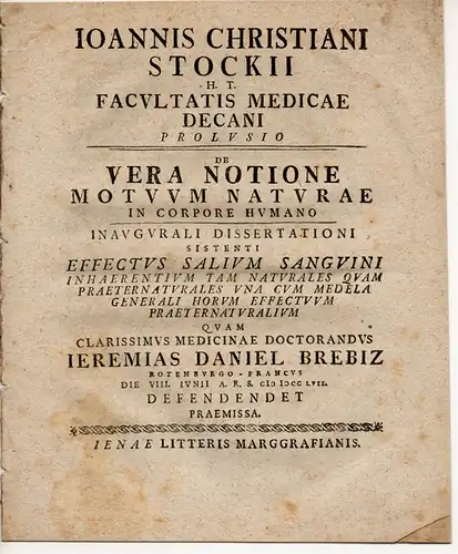 Stock, Johann Christian: Prolusio de vera notione motuum naturae in corpore humano (Über das wahre Wissen der natürlichen Bewegungen im menschlichen Körper). Promotionsankündigung Jeremias Daniel Brebiz aus Rothenburg. 