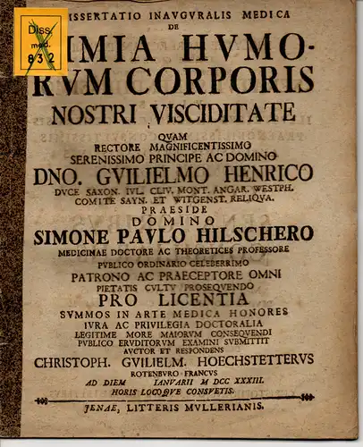 Hoechstetter, Christoph Wilhelm: aus Rothenburg: Medizinische Inaugural-Dissertation. De Nimia Humorum Corporis Nostri Visciditate (Über die außergewöhnliche Klebrigkeit der Flüssigkeiten unseres Körpers). 