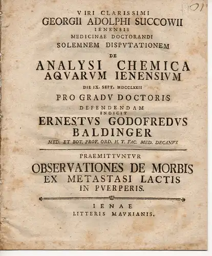 Baldinger, Ernst Gottfried: Observationes de morbis ex metastasi lactis in puerperis (Beobachtungen über Erkrankungen der Muttermilch bei Wöchnerinnen). Promotionsankündigung von Georg Adolph Suckow aus Jena. 