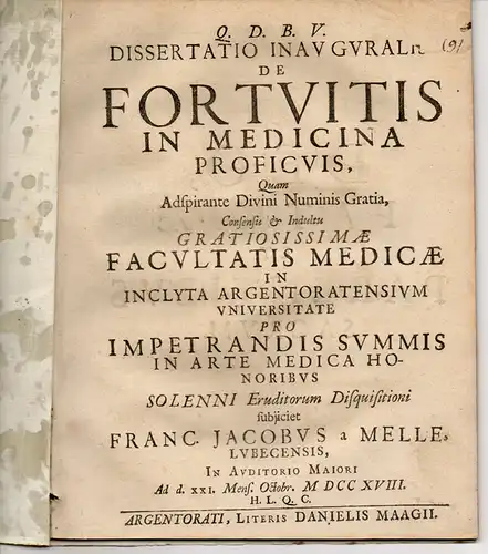 Melle, Franz Jakob von: aus Lübeck: Medizinische Inaugural-Dissertation. De fortuitis in medicina proficuis (Über nützliche Zufälle in der Medizin). 