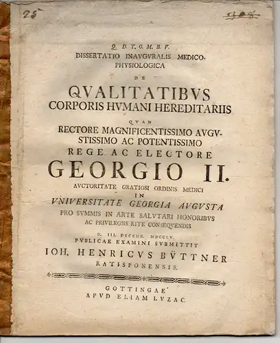 Büttner, Johann Heinrich: aus Regensburg: Medizinisch-physiologische Inaugural-Dissertation. De qualitatibus corporis humani hereditariis (Über erbliche Eigenschaften des menschlichen Körpers). 