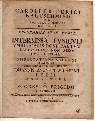 Kaltschmied, Carl Friedrich: De intermissa funiculi umbilicalis post partum deligatione non absolute lethali. Promotionsankündigung von Johann August Wilhelm Lezius aus Anhalt. 