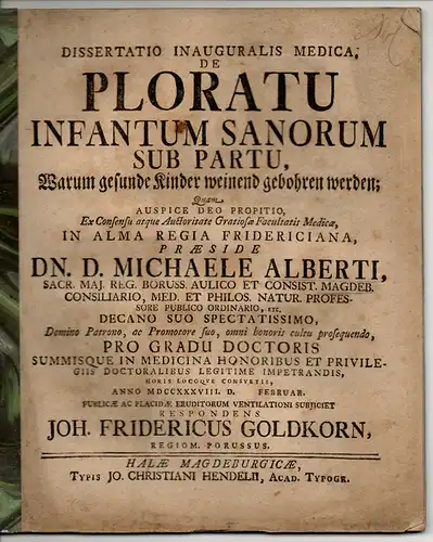 Goldkorn, Johann Friedrich: aus Königsberg: Medizinische Inaugural-Dissertation. De ploratu infantum sanorum sub partu = Warum gesunde Kinder weinend gebohren werden. 