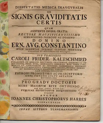 Harres, Johann Christoph: aus Eisenach: Medizinische Inaugural-Dissertation. De signis graviditatis certis (Über sichere Schwangerschaftsanzeichen). Beigebunden: Promotionsankündigung. 