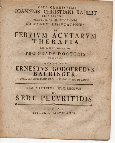 Baldinger, Ernst Gottfried: De sede pleuritidis (Über den Sitz der Rippenfellentzündung). Promotionsankündigung von Johann Christian Rauert aus Riga. 