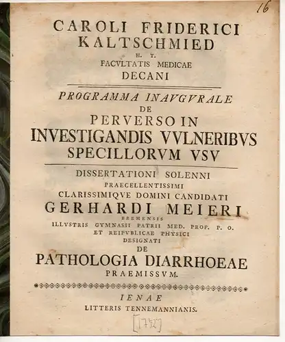 Kaltschmied, Carl Friedrich: De perverso in investigandis vulneribus specillorum usu (Über den falschen Gebrauch von Spiegeln beim Aufspüren von Wunden). Promotionsankündigung von Gerhard Meier aus Bremen. 