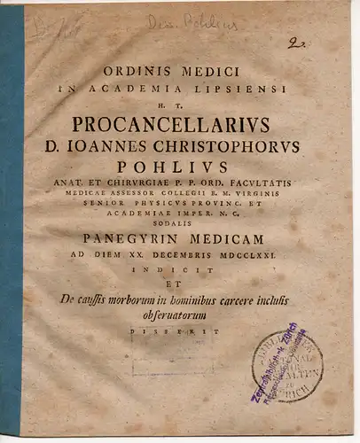 Pohl, Johann Christoph: De caussis morborum in hominibus carcere inclusis observatorum (Über die Krankheitsursachen bei im Kerker eingesperrten Menschen). Promotionsankündigung von Karl Christlieb Bethke aus Leipzig. 