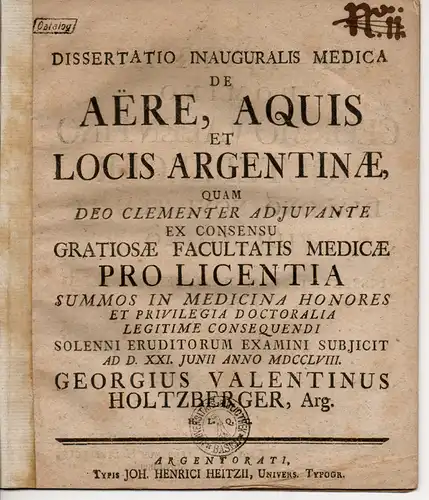 Holtzberger, Georg Valentin: aus Straßburg: Medizinische Inaugural-Dissertation. De Aëre, Aquis Et Locis Argentinae (Über Luft, Gewässer und die Gegend Strassburgs). 