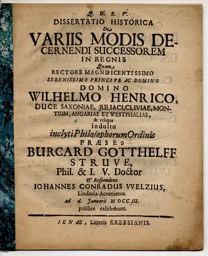 Welzius, Iohannes Conrad aus Lindau: Juristische Inaugural-Dissertation. De variis modis decernendi successorem in regnis (Über verschiedene Arten, die Königsnachfolge zu entscheiden). 