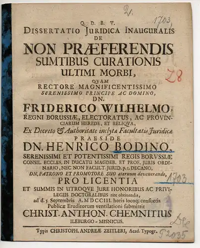 Chemnitius, Christian Anton: aus Ilburg: Juristische Inaugural-Dissertation. De Non Praeferendis Sumtibus Curationis Ultimi Morbi (Über nicht vorzuziehende Pflegekosten bei einer äußerst schlimmen Krankheit). 