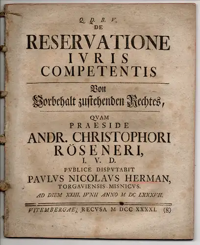 Herman, Paul Nicolaus: aus Torgau: Juristische Dissertation. De reservatione iuris competentis = Von Vorbehalt zustehenden Rechtes. 