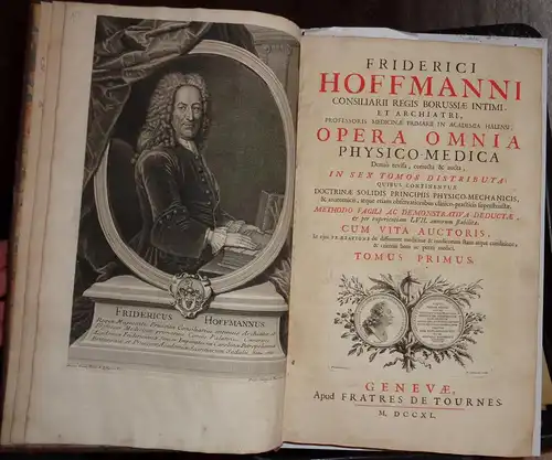 Hoffmann, Friedrich: Opera omnia physico medica : denuo revisa, correcta & aucta, in sex Tomos distributa, quibus continentur doctrinae solidis principiis physico mechanicis & anatomicis.. 