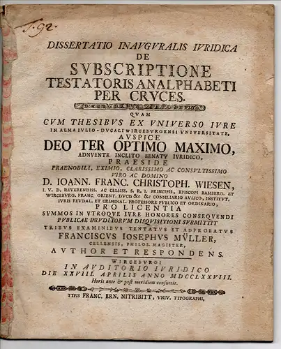 Müller, Franz Joseph: aus Celle: Juristische Inaugural-Dissertation. De subscriptione testatoris analphabeti per cruces (Über die Unterschrift eines des Schreibens unkundigen Erblassers durch Kreuze). 