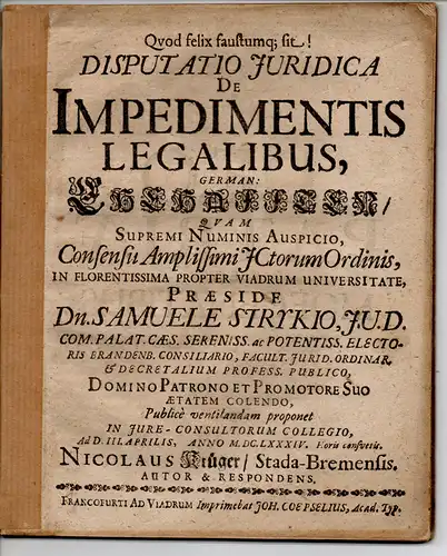 Krüger, Nicolaus: aus Stade: Juristische Disputation. De impedimentis legalibus, German.: Ehehafften. 