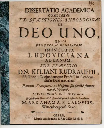 Calov, Abraham: aus Wittenberg: Theologische Dissertation. XX. quaestiones theologicas de Deo uno (20 Fragen über den einen Gott). 