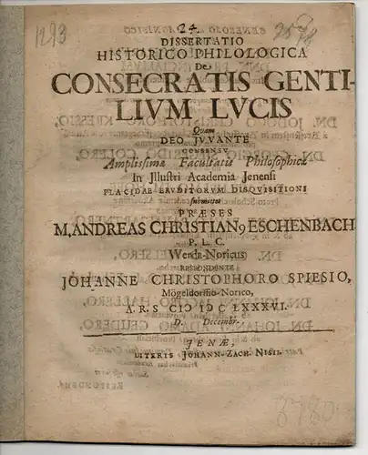 Spies, Johann Christoph: aus Mögeldorf: Philologische Dissertation. De Consecratis Gentilium Lucis (Über das heilige Licht der Völker). 