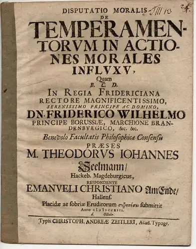 AmEnde, Emanuel Christian: aus Halle: De Temperamentorum In Actiones Morales Influxu (Über den Einfluss der Temperamente auf Handlungen). 