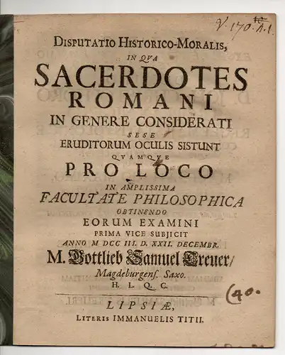 Treuer, Gottlieb Samuel: aus Magdeburg: Disputatio historico-moralis, in qua sacerdotes Romani in genere considerati (Über römische Priester). 