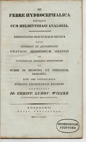 Wilcke, Jo. Christ. Ludwig aus Ludwiglust: De Febre Hydrocephalica Eiusque Cum Helminthiasi Analogica (Über Wasserkopf-Fieber und seine Entsprechung mit der Wurmkrankheit Helminthiasis). Dissertation. 