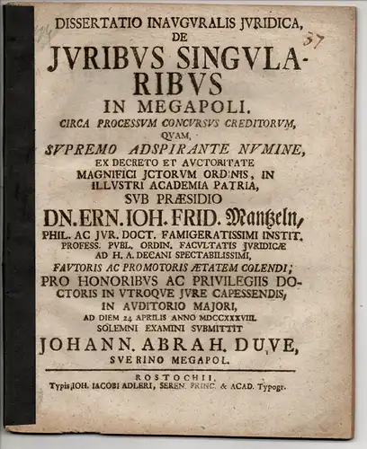 Duve, Johann. Abrah. aus Schwerin: Juristische Inaugural-Dissertation. De Iuribus Singularibus In Megapoli, Circa Processum Concursus Creditorum (Über einzelne Rechte in Mecklenburg das Vorgehen beim Zusammenkommen der Gläubiger betreffend). 