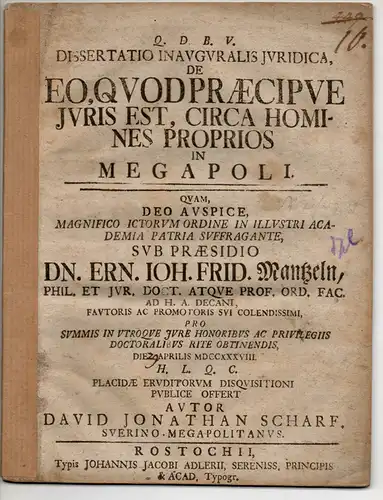 Scharf, David Jonathan: aus Schwerin: Juristische Inaugural-Dissertation. De Eo, Quod Praecipue Iuris Est, Circa Homines Proprios In Megapoli (Über das, was rechtens ist bzgl. Leibeigene in Mecklenburg). 