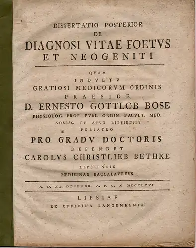 Bethke, Karl Christlieb: aus Leipzig: Medizinische Inaugural-Dissertation. De Diagnosi Vitae Foetus Et Neogeniti (Über die Diagnose des Lebens von Föten und Neugeborenen). 