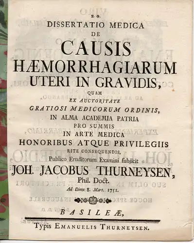 Thurneysen, Johann Jakob: Medizinische Inaugural-Dissertation. De causis haemorrhagiarum uteri in gravidis (Über die Ursachen von Gebärmutterblutungen bei Schwangeren). 