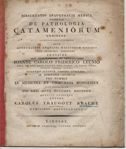 Kraehe, Carl Traugott: aus Leisnig: Nonnulla de pathologia catameniorum exhibens (Einiges über Pathologie der Menstruation). Dissertation. Beigebunden: Promotionsankündigung durch Karl Gottlob Kühn. 