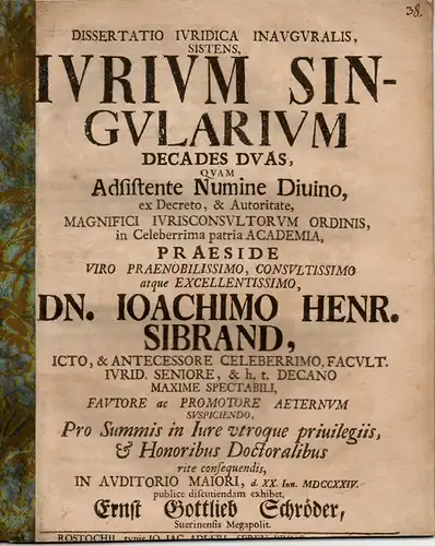 Schröder, Ernst Gottlieb: aus Schwerin: Juristische Inaugural-Dissertation. Iurium singularium decades duas (Besondere Gesetze aus zwei Jahrzehnten). 