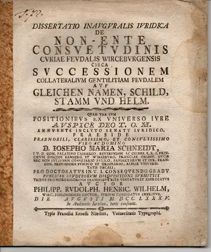 Wilhelm, Philipp Rudolph Heinrich: Juristische Inaugural-Dissertation. De non-ente consuetudinis curiae feudalis Wirceburgensis circa successionem collateralium gentilitiam feudalem "Auf gleichen Namen, Schild, Stamm und Helm". 