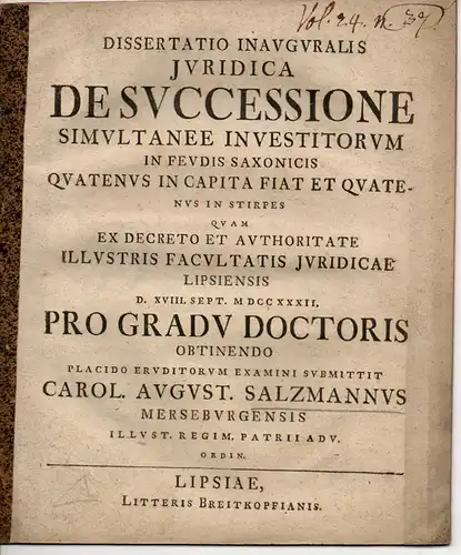 Salzmann, Carl August: aus Merseburg: Juristische Inaugural Dissertation. De successione simultanee investitorum in feudis saxonicis quatenus in capita fiat et quatenus in stirpes (Über die.. 