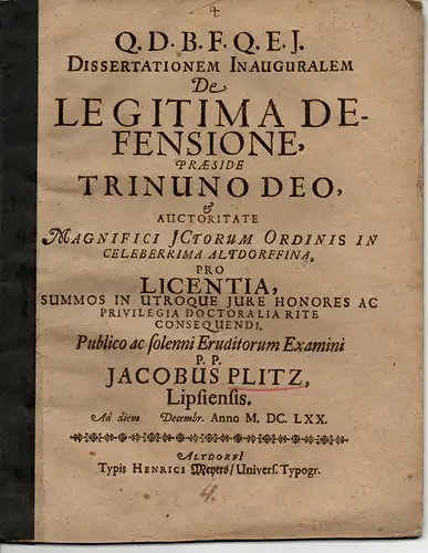 Plitz, Jacob: aus Leipzig: Juristische Inaugural-Dissertation. De legitima defensione (Über ein geeignete Verteidigungsrede). 