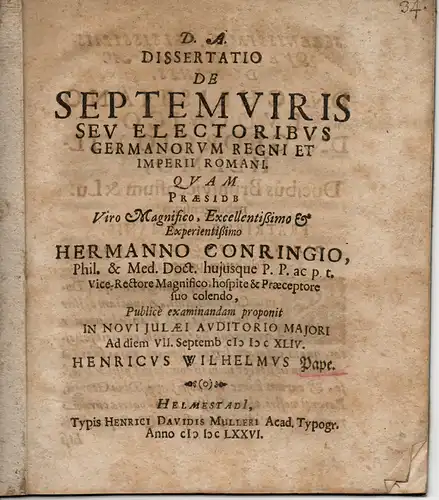 Pape, Heinrich Wilhelm: Juristische Dissertation. De septemviris seu electoribus Germanorum regni et imperii Romani (Über die sieben Männer oder Wahlmänner des Deutschen Königsreiches und des Römischen Kaiserreiches). 