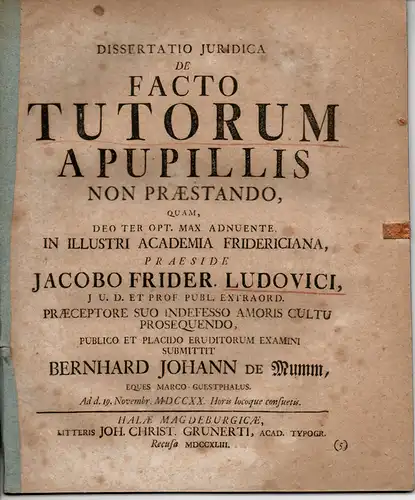 Mumm, Bernhard Johann von: Juristische Dissertation. De facto tutorum a pupillis non praestando (Über eine Tat von Vormunden, die ihren Mündeln nicht vorstanden). 