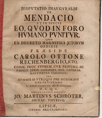 Schröter, Johann Martin: aus Eisenach: Juristische Disputation. De mendacio et in specie eo, quod in foro humano punitur (Über die Täuschung und im besonderen über das, was bei Gericht menschlich bestraft wird). 