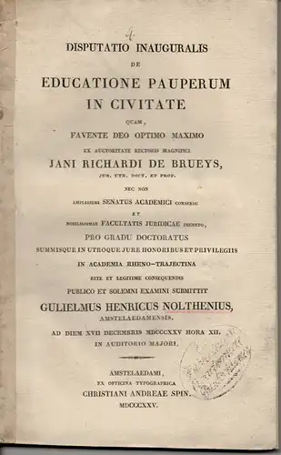 Nolthenius, Wilhelm Heinrich: aus Amsterdam: De educatione pauperum in civitate (Über die Armenerziehung des Staates). Disputation. 