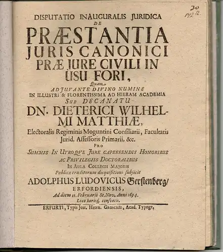 Gerstenberg, Adolph Ludwig: aus Erfurt: Juristische Inaugural-Disputation. De praestantia iuris canonici prae iure civili in usu fori (Über den Vorzug des kanonischen Rechts gegenüber dem bürgerlichen Recht in der Rechtsprechung). 