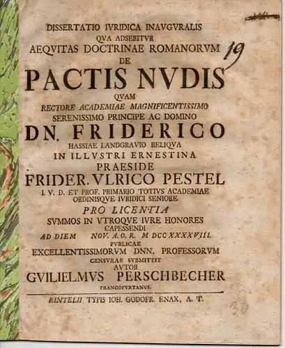 Perschbecher, Wilhelm: aus Frankfurt, Main: Dissertatio iuridica inauguralis qua adseritur aequitas doctrinae Romanorum de pactis nudis (Über nichtige Verträge im Römischen Recht). 