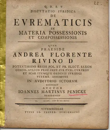 Penicke, Johann Martin: aus Dresden: Juristische Disputation. De eurematicis in materia possessionis et compossessionis. 