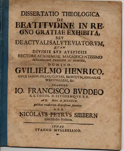 Sibbern, Nicolaus Petrus: aus Glückstadt: Theologische Dissertation. De Beatitudine In Regno Gratiae Exhibita, Seu De Actuali Salute Viatorum (Über die Glückseligkeit, die sich im Reich der Liebe einstellt). 