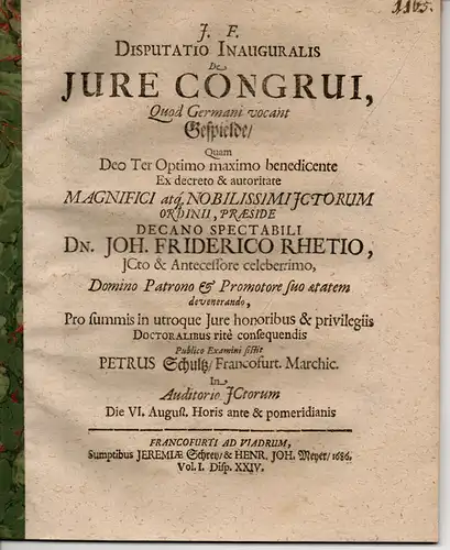 Schultz, Peter: aus Frankfurt, Oder: Juristische Inaugural-Dissertation. De iure congrui, quod Germani vocant Gespielde. Folgedruck. 