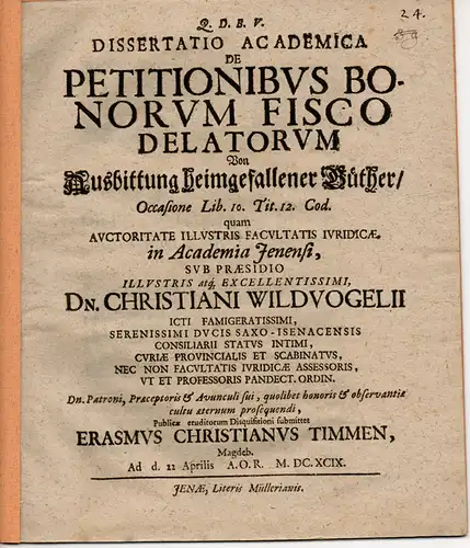 Timmen, Erasmus Christian: aus Magdeburg: Juristische Dissertation. De petitionibus bonorum fisco delatorum = Von Ausbittung heimgefallener Güther. 