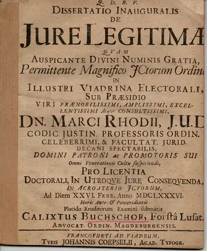 Buchschor, Calixt: aus Forsta/Lausitz: Juristische Inaugural-Dissertation. De iure legitimae (Über das gesetzmäßig verordnete Recht). 