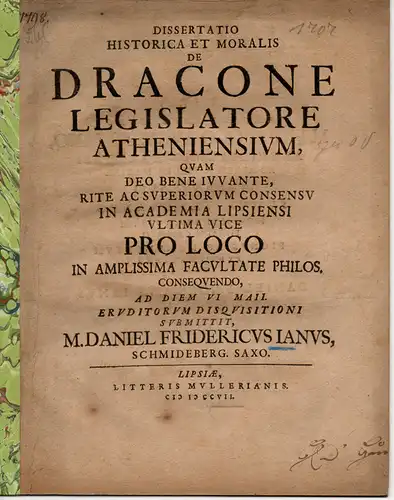 Jani, Daniel Friedrich: aus Schmiedeberg: Dissertatio Historica Et Moralis De Dracone Legislatore Atheniensium (Über Drakon als Gesetzgeber Athens). 
